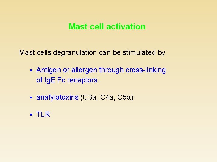 Mast cell activation Mast cells degranulation can be stimulated by: § Antigen or allergen