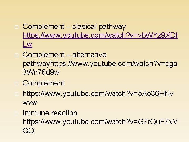  Complement – clasical pathway https: //www. youtube. com/watch? v=vb. WYz 9 XDt Lw