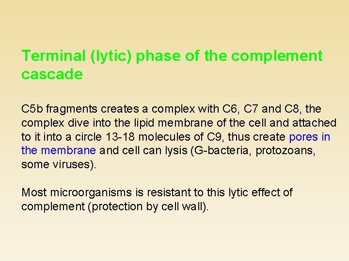 Terminal (lytic) phase of the complement cascade C 5 b fragments creates a complex