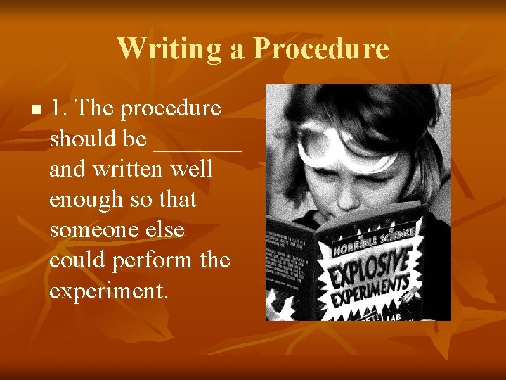 Writing a Procedure n 1. The procedure should be _______ and written well enough