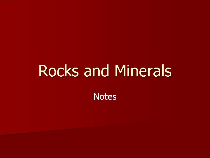 Rocks and Minerals Notes 