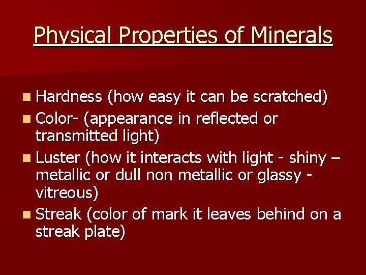 Physical Properties of Minerals n Hardness (how easy it can be scratched) n Color-