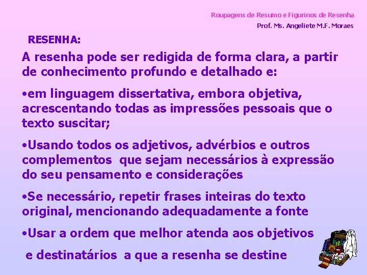 Roupagens de Resumo e Figurinos de Resenha Prof. Ms. Angeliete M. F. Moraes RESENHA: