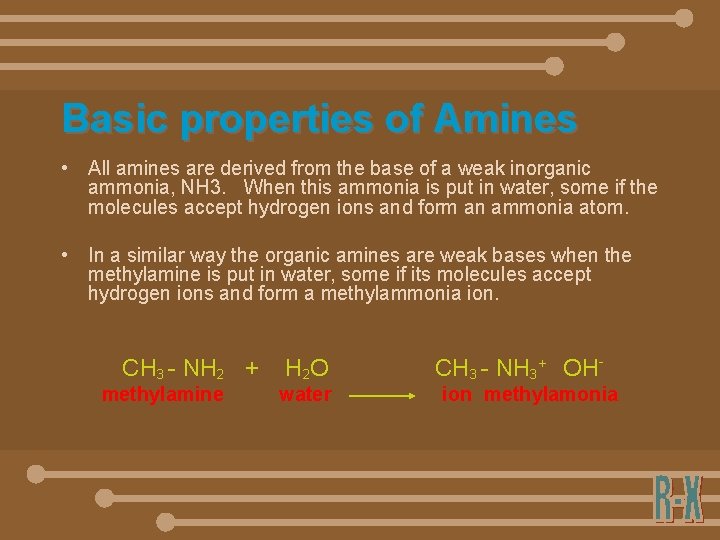 Basic properties of Amines • All amines are derived from the base of a