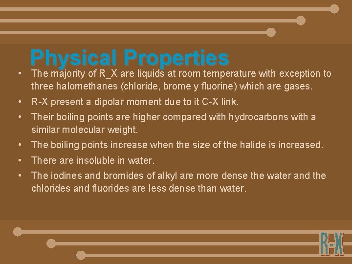  • Physical Properties The majority of R_X are liquids at room temperature with