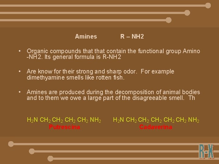 Amines R – NH 2 • Organic compounds that contain the functional group Amino