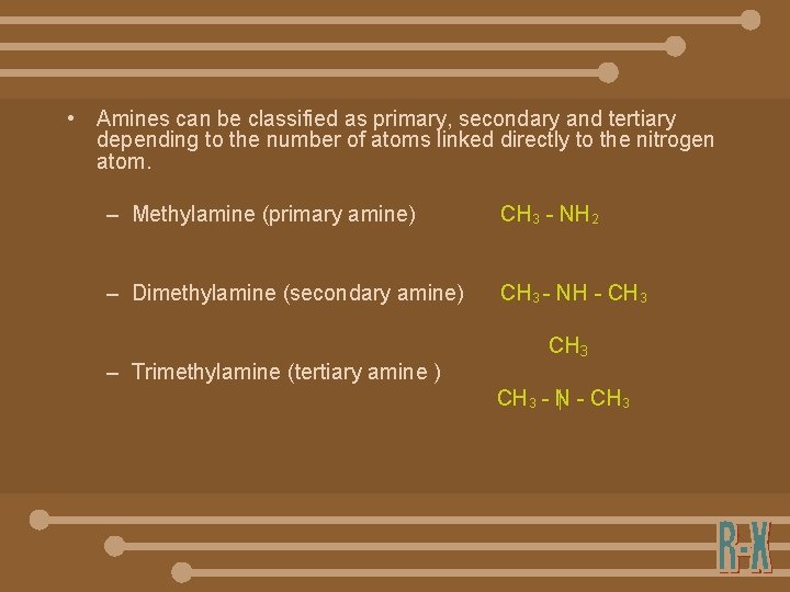  • Amines can be classified as primary, secondary and tertiary depending to the