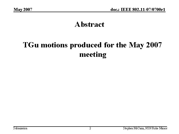 May 2007 doc. : IEEE 802. 11 -07/0700 r 1 Abstract TGu motions produced