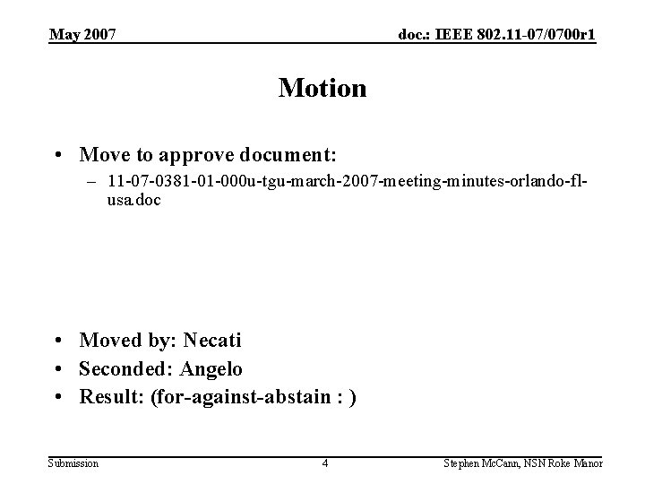 May 2007 doc. : IEEE 802. 11 -07/0700 r 1 Motion • Move to