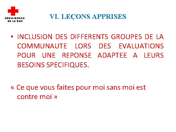 CROIX-ROUGE DE LA RDC VI. LEÇONS APPRISES • INCLUSION DES DIFFERENTS GROUPES DE LA