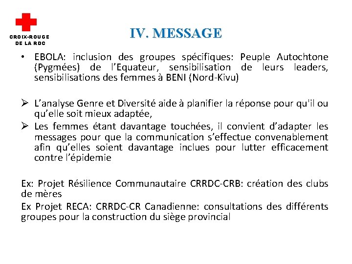 CROIX-ROUGE DE LA RDC IV. MESSAGE • EBOLA: inclusion des groupes spécifiques: Peuple Autochtone
