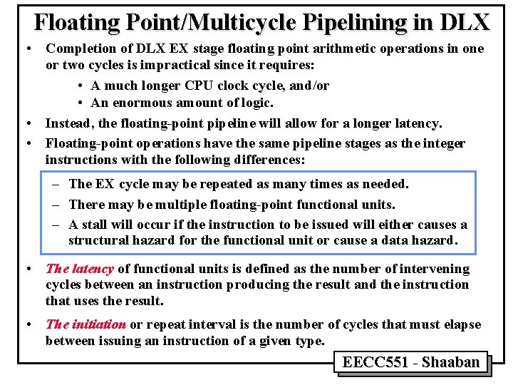 Floating Point/Multicycle Pipelining in DLX • Completion of DLX EX stage floating point arithmetic