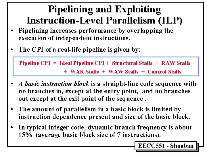 Pipelining and Exploiting Instruction-Level Parallelism (ILP) • Pipelining increases performance by overlapping the execution