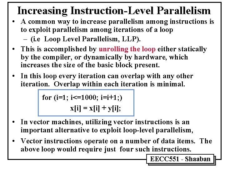 Increasing Instruction-Level Parallelism • A common way to increase parallelism among instructions is to