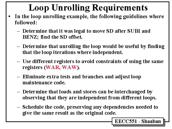 Loop Unrolling Requirements • In the loop unrolling example, the following guidelines where followed: