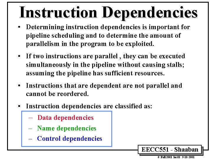 Instruction Dependencies • Determining instruction dependencies is important for pipeline scheduling and to determine