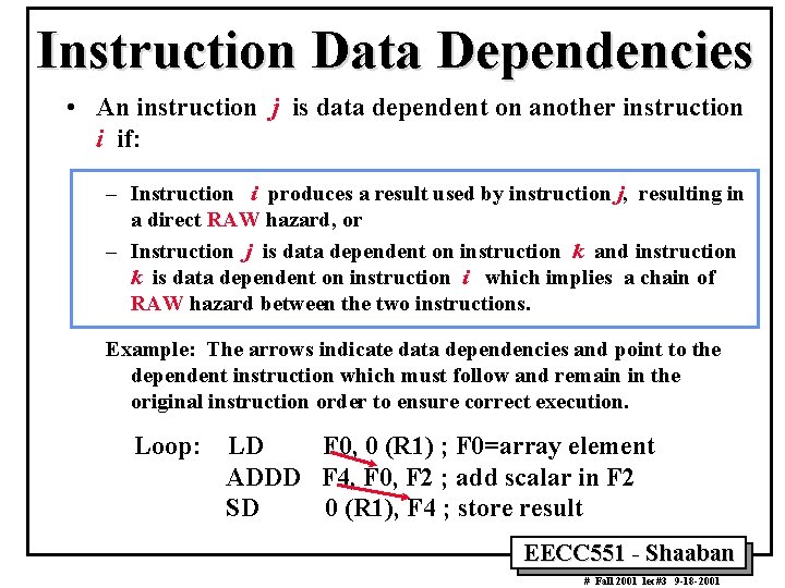 Instruction Data Dependencies • An instruction j is data dependent on another instruction i