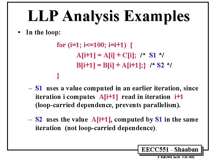 LLP Analysis Examples • In the loop: for (i=1; i<=100; i=i+1) { A[i+1] =