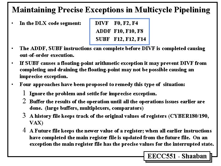 Maintaining Precise Exceptions in Multicycle Pipelining • In the DLX code segment: • The