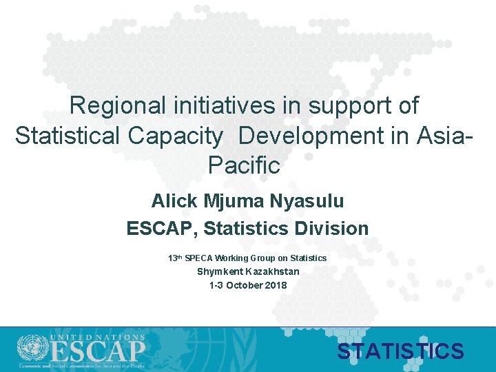 Regional initiatives in support of Statistical Capacity Development in Asia. Pacific Alick Mjuma Nyasulu
