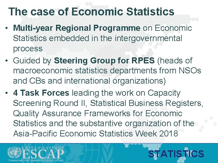 The case of Economic Statistics • Multi-year Regional Programme on Economic Statistics embedded in