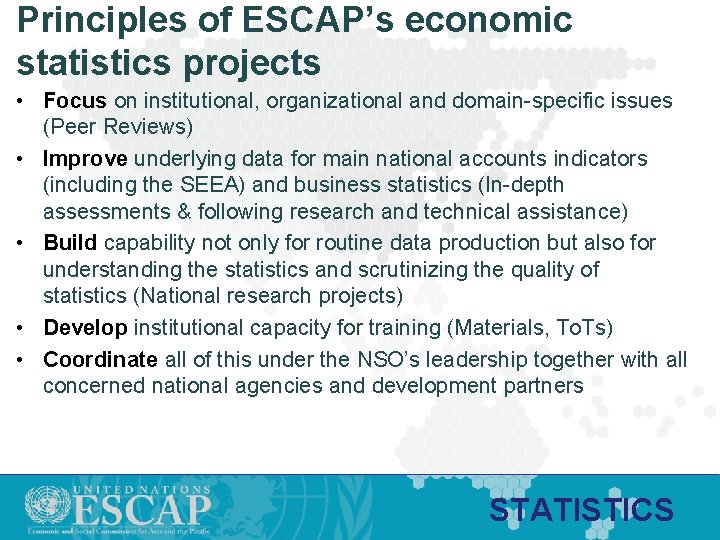 Principles of ESCAP’s economic statistics projects • Focus on institutional, organizational and domain-specific issues