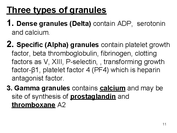 Three types of granules 1. Dense granules (Delta) contain ADP, serotonin and calcium. 2.