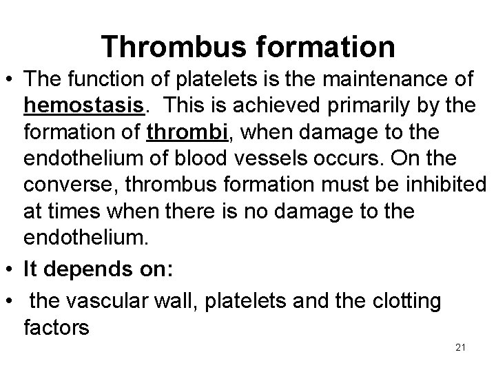 Thrombus formation • The function of platelets is the maintenance of hemostasis. This is