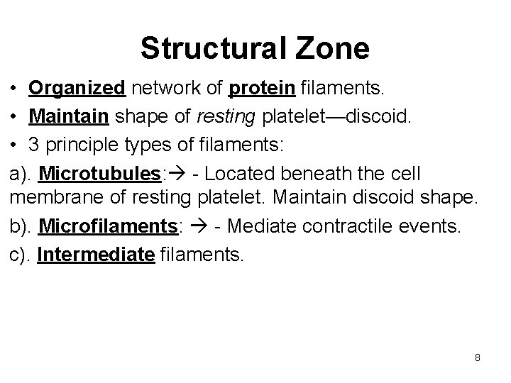 Structural Zone • Organized network of protein filaments. • Maintain shape of resting platelet—discoid.