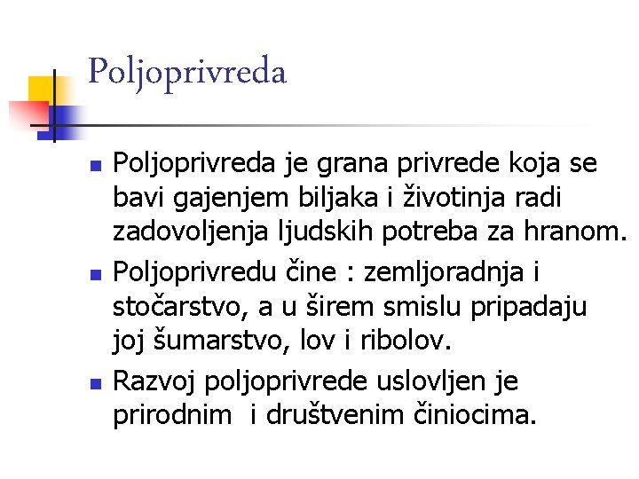 Poljoprivreda n n n Poljoprivreda je grana privrede koja se bavi gajenjem biljaka i