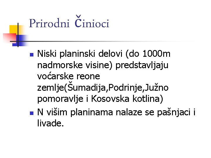 Prirodni činioci n n Niski planinski delovi (do 1000 m nadmorske visine) predstavljaju voćarske