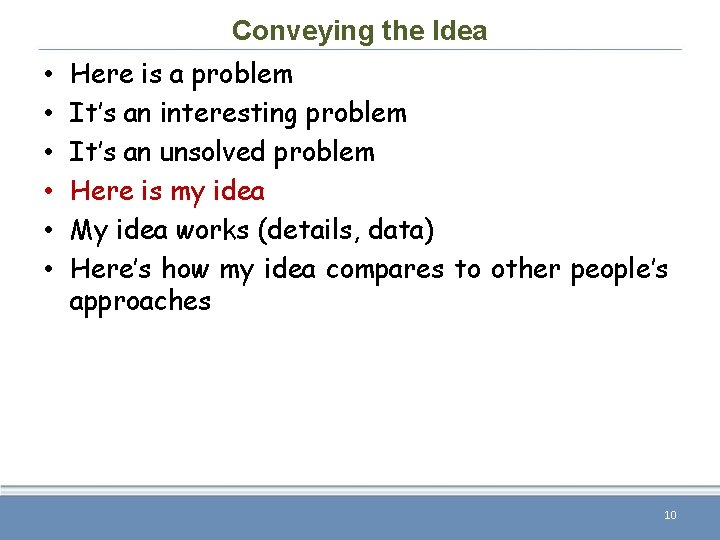 Conveying the Idea • • • Here is a problem It’s an interesting problem