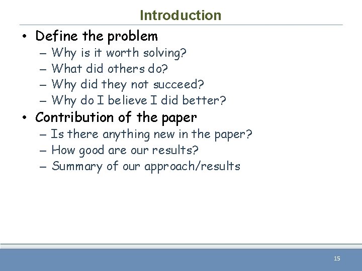 Introduction • Define the problem – – Why is it worth solving? What did