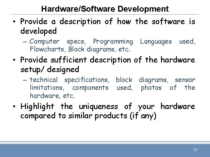 Hardware/Software Development • Provide a description of how the software is developed – Computer