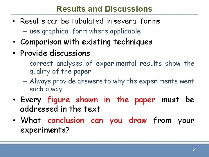 Results and Discussions • Results can be tabulated in several forms – use graphical