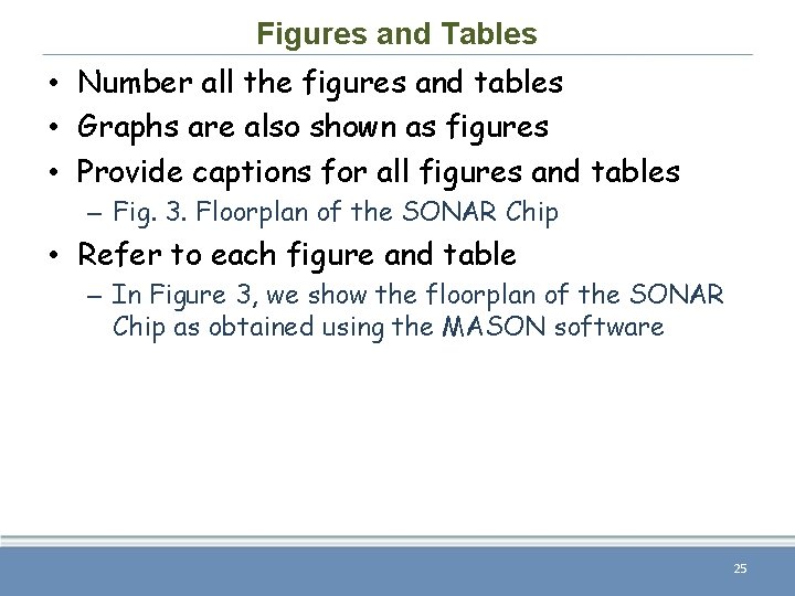 Figures and Tables • Number all the figures and tables • Graphs are also