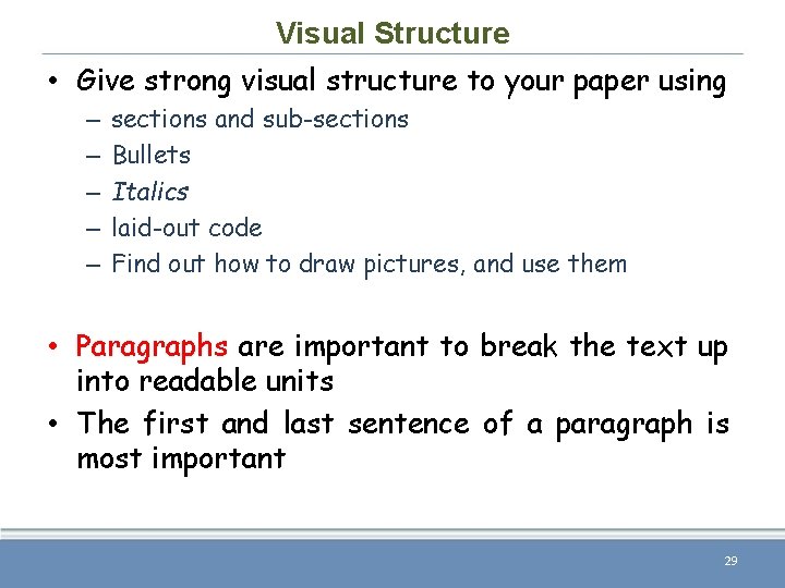 Visual Structure • Give strong visual structure to your paper using – – –