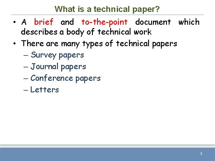 What is a technical paper? • A brief and to-the-point document which describes a