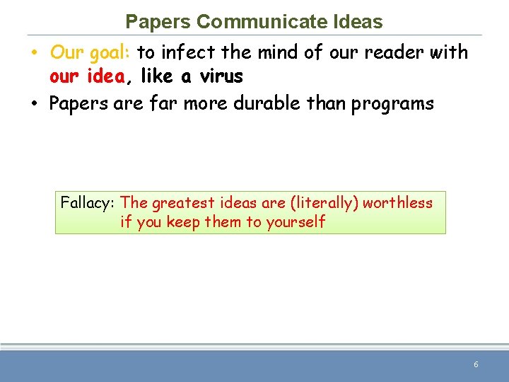 Papers Communicate Ideas • Our goal: to infect the mind of our reader with