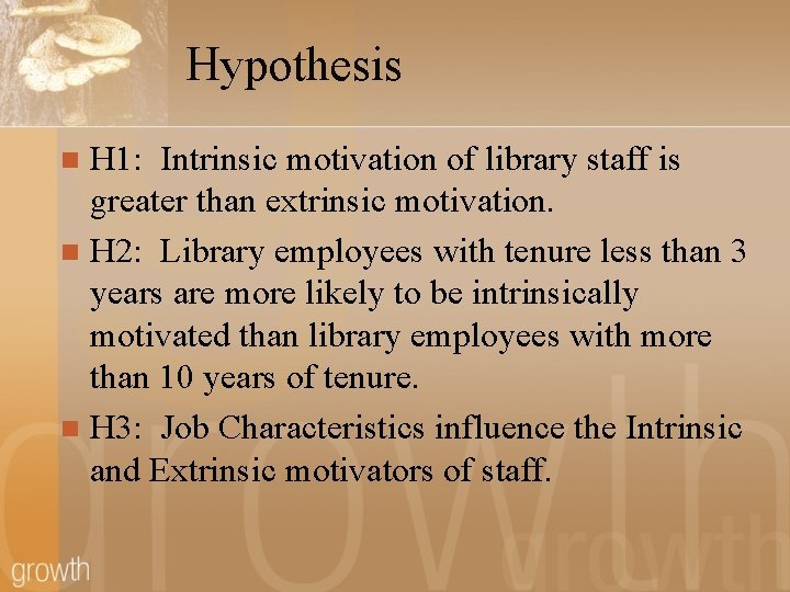 Hypothesis H 1: Intrinsic motivation of library staff is greater than extrinsic motivation. n