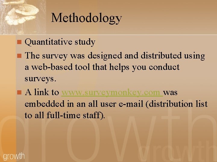 Methodology Quantitative study n The survey was designed and distributed using a web-based tool