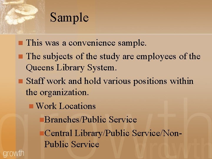 Sample This was a convenience sample. n The subjects of the study are employees