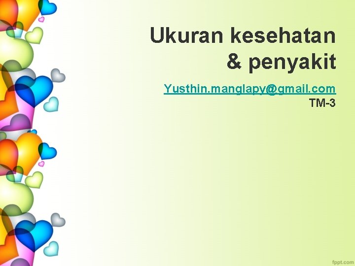 Ukuran kesehatan & penyakit Yusthin. manglapy@gmail. com TM-3 