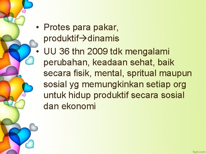  • Protes para pakar, produktif dinamis • UU 36 thn 2009 tdk mengalami