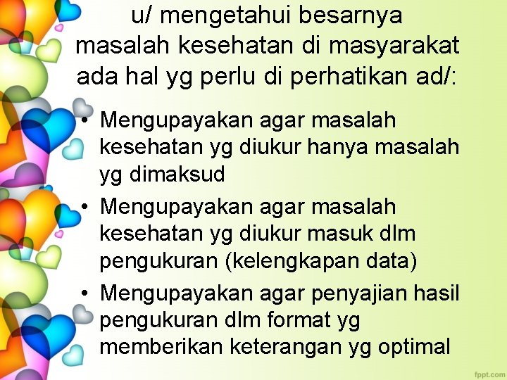 u/ mengetahui besarnya masalah kesehatan di masyarakat ada hal yg perlu di perhatikan ad/: