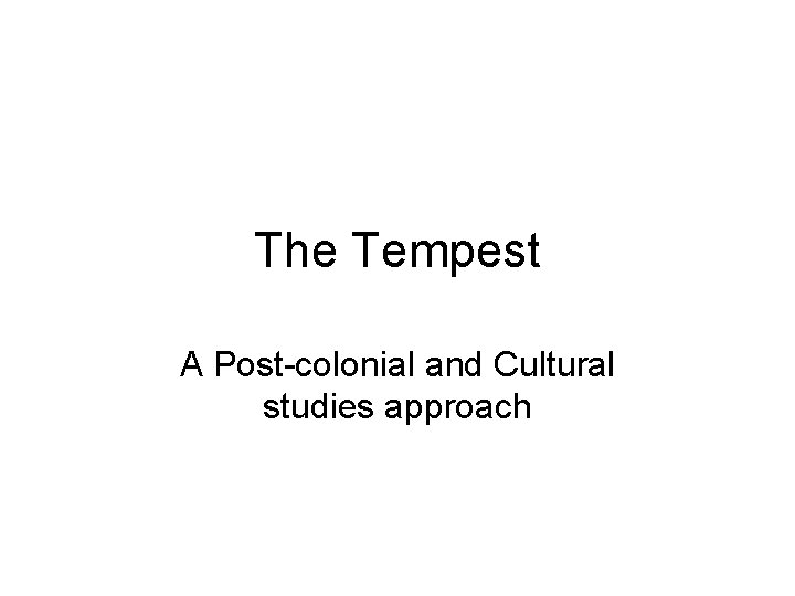 The Tempest A Post-colonial and Cultural studies approach 