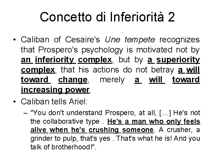 Concetto di Inferiorità 2 • Caliban of Cesaire's Une tempete recognizes that Prospero's psychology