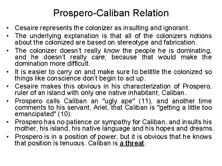 Prospero-Caliban Relation • Cesaire represents the colonizer as insulting and ignorant. • The underlying