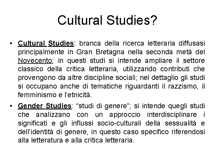 Cultural Studies? • Cultural Studies: branca della ricerca letteraria diffusasi principalmente in Gran Bretagna