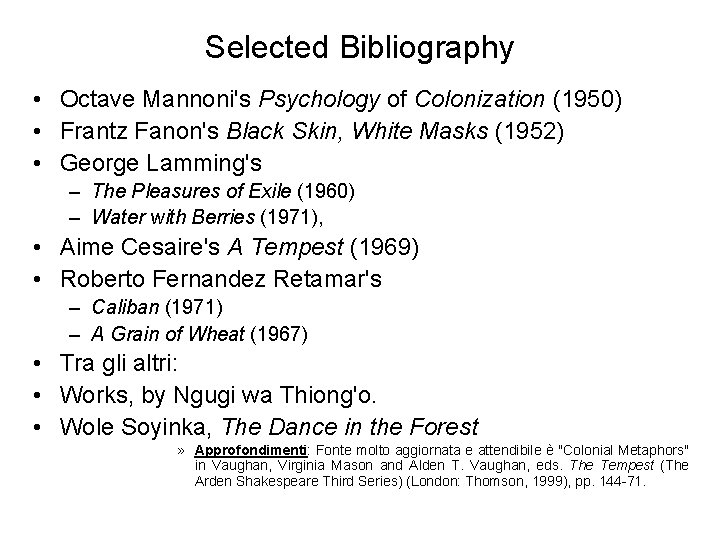 Selected Bibliography • Octave Mannoni's Psychology of Colonization (1950) • Frantz Fanon's Black Skin,